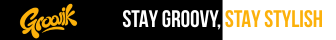 Groovik - Stay Groovy, Stay Stylish